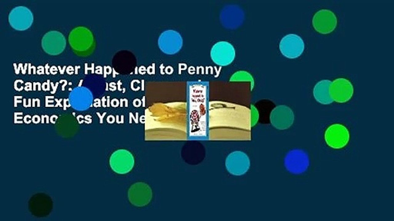 Whatever Happened to Penny Candy?: A Fast, Clear, and Fun Explanation of the Economics You Need