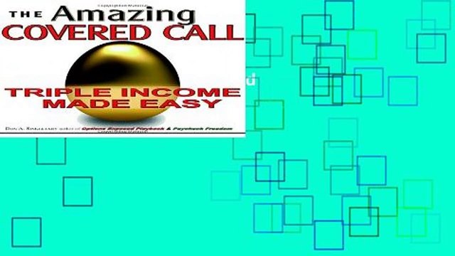 [FREE] The Amazing Covered Call: Triple Income Made Easy