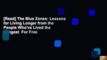 [Read] The Blue Zones: Lessons for Living Longer from the People Who've Lived the Longest  For Free