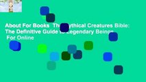 About For Books  The Mythical Creatures Bible: The Definitive Guide to Legendary Beings  For Online