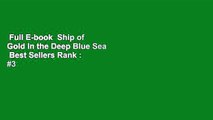 Full E-book  Ship of Gold in the Deep Blue Sea  Best Sellers Rank : #3