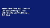 About For Books  500 15-Minute Low Sodium Recipes: Fast and Flavorful Low-Salt Recipes that Save