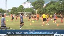 PSSI Putuskan Final Piala Indonesia 6 Agustus