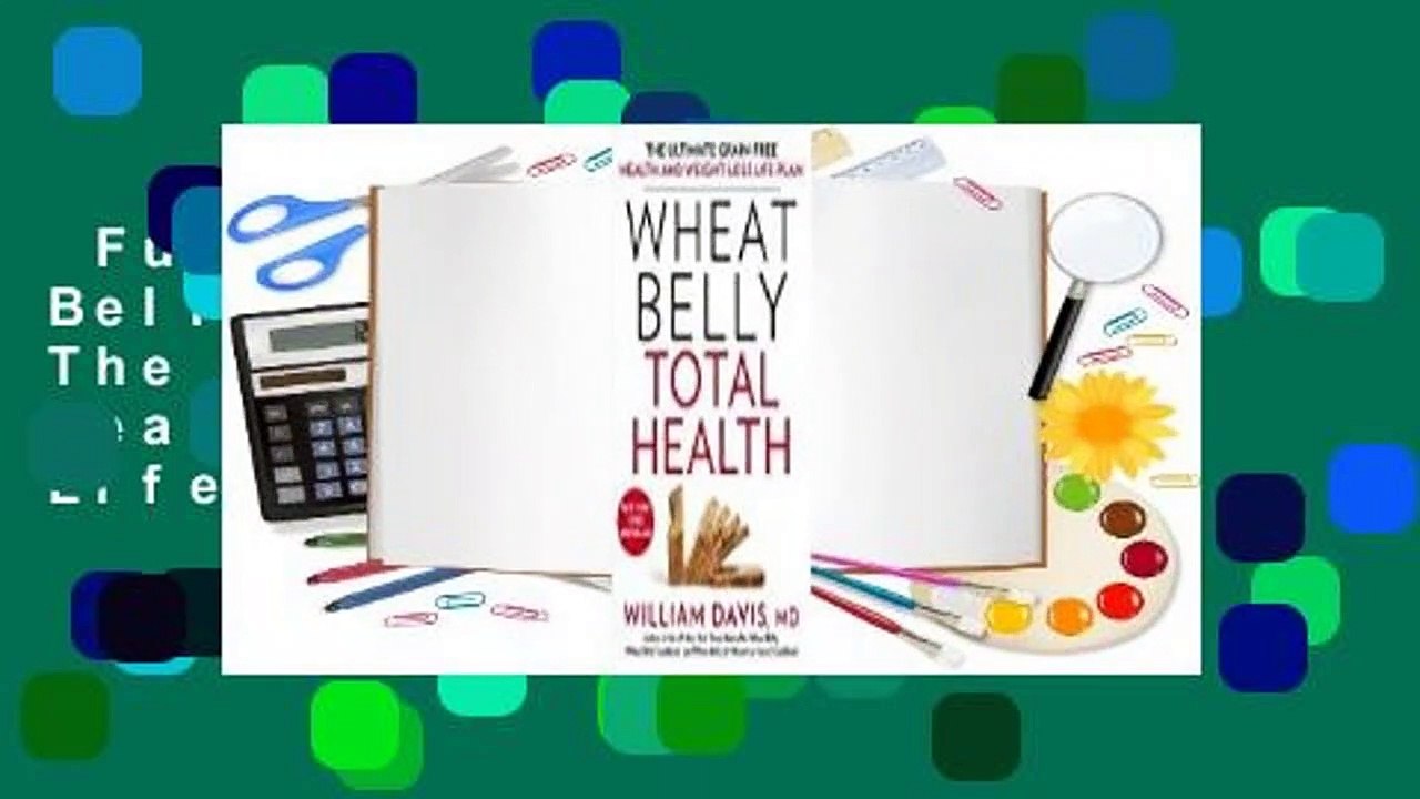 Full version  Wheat Belly Total Health: The Ultimate Grain-Free Health and Weight-Loss Life Plan