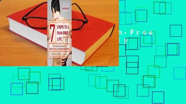 7 Steps to a Pain-Free Life: How to Rapidly Relieve Back, Neck, and Shoulder Pain Review