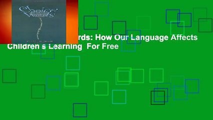 [Read] Choice Words: How Our Language Affects Children s Learning  For Free