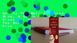 Online The Well-Educated Mind: A Guide to the Classical Education You Never Had  For Free