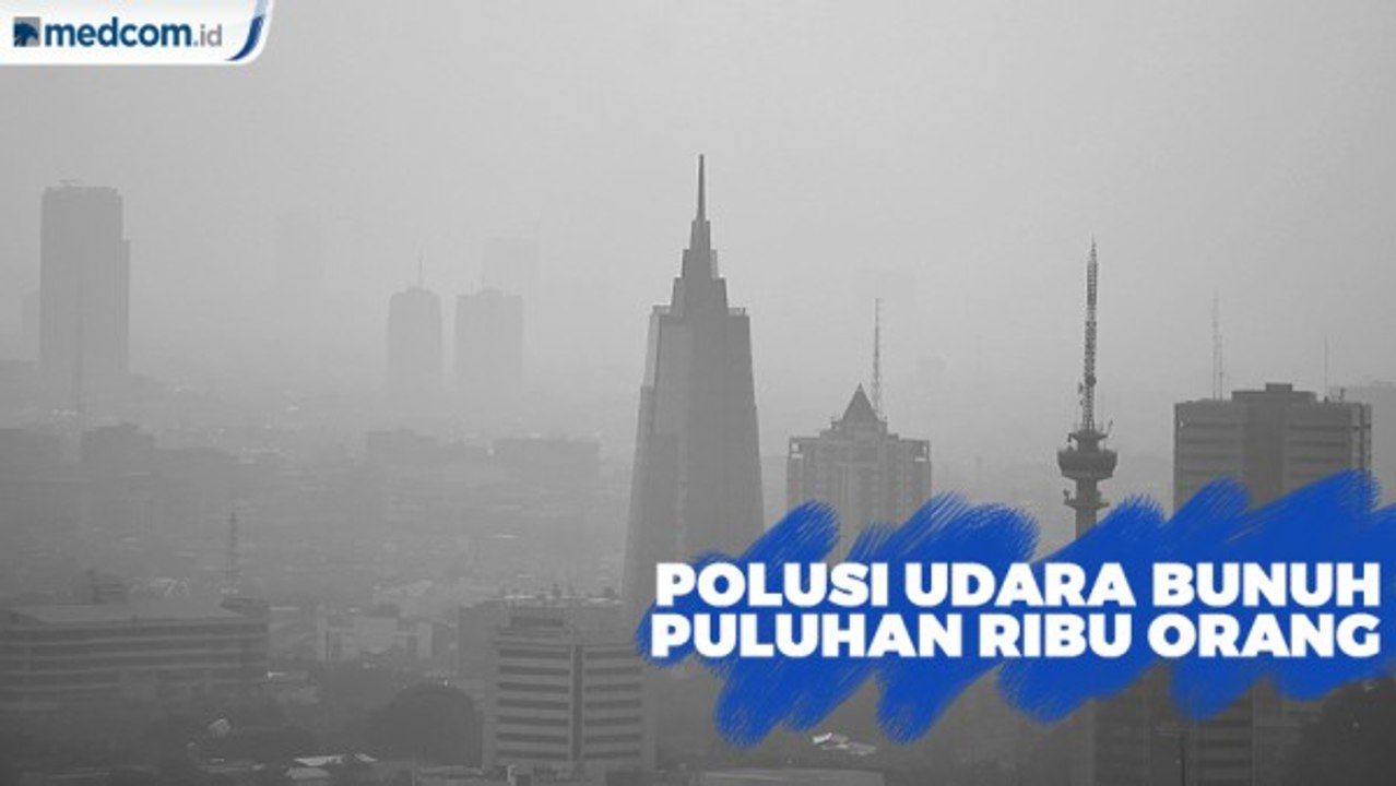 Polusi Udara Tewaskan Puluhan Ribu Orang Setiap Tahun