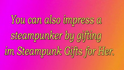 Some of the amazing steampunk gifts