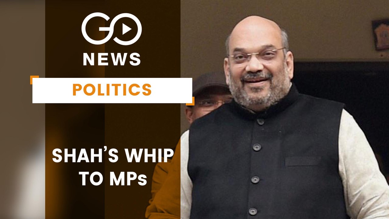 Amit Shah Whip To BJP MPs