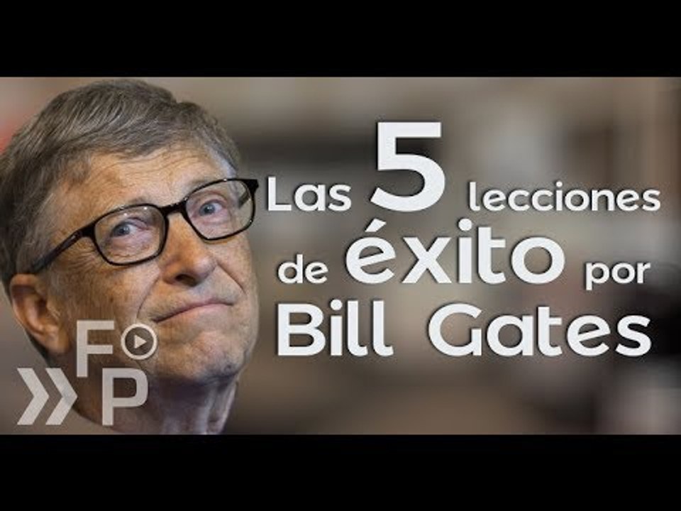 Cinco lecciones de éxito según Bill Gates
