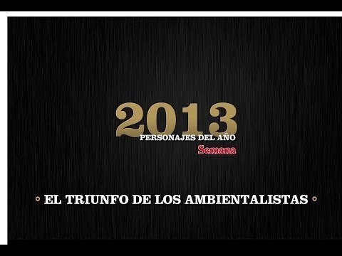 Personajes 2013: EL TRIUNFO DE LOS AMBIENTALISTAS