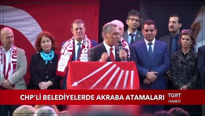 CHP'li Belediyelere Akraba Atamaları