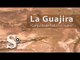 La Guajira "Conjunto de todos los males"
