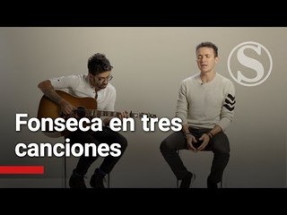 Fonseca en tres canciones