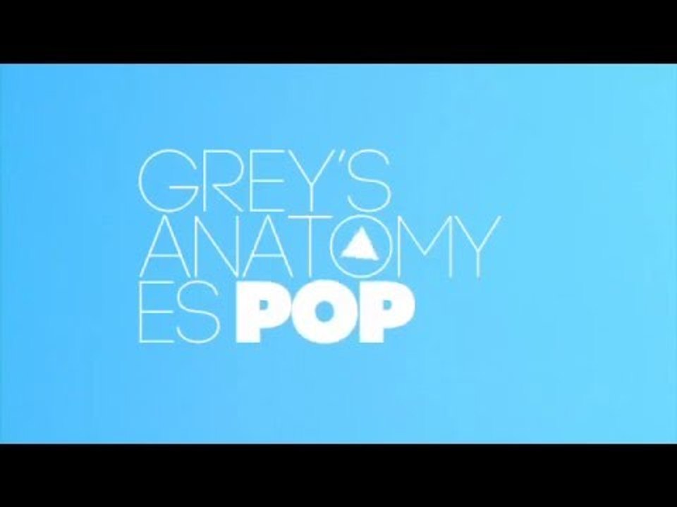 Grey´s Anatomy es POP - Mi corazón hace pop con esta serie