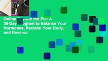 Online Beyond the Pill: A 30-Day Program to Balance Your Hormones, Reclaim Your Body, and Reverse