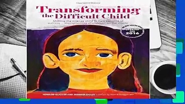 Transforming the Difficult Child: The Nurtured Heart Approach