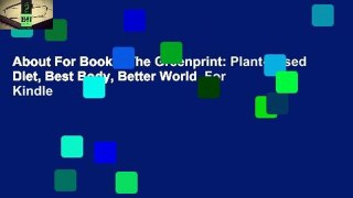 About For Books  The Greenprint: Plant-Based Diet, Best Body, Better World  For Kindle