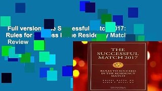 Full version  The Successful Match 2017: Rules for Success in the Residency Match  Review