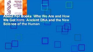 About For Books  Who We Are and How We Got Here: Ancient DNA and the New Science of the Human