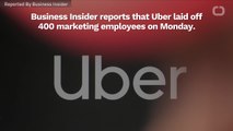 Uber Laid Off 400 Marketing Employees