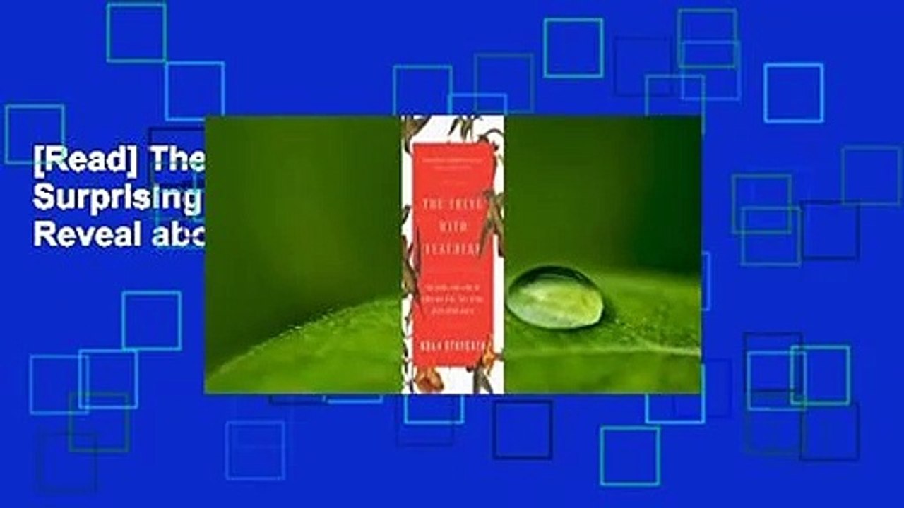 [Read] The Thing with Feathers: The Surprising Lives of Birds and What They Reveal about Being