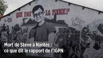 Mort de Steve à Nantes : ce que dit le rapport de l'IGPN