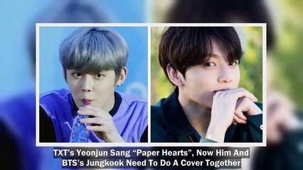 TXT’s Yeonjun Sang “Paper Hearts”, Now Him And BTS’s Jungkook Need To Do A Cover Together (1)