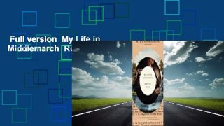 Full version  My Life in Middlemarch  Review