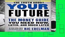 About For Books  The Truth about Your Future: The Money Guide You Need Now, Later, and Much Later