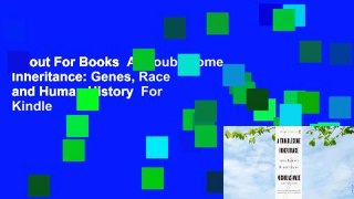 About For Books  A Troublesome Inheritance: Genes, Race and Human History  For Kindle