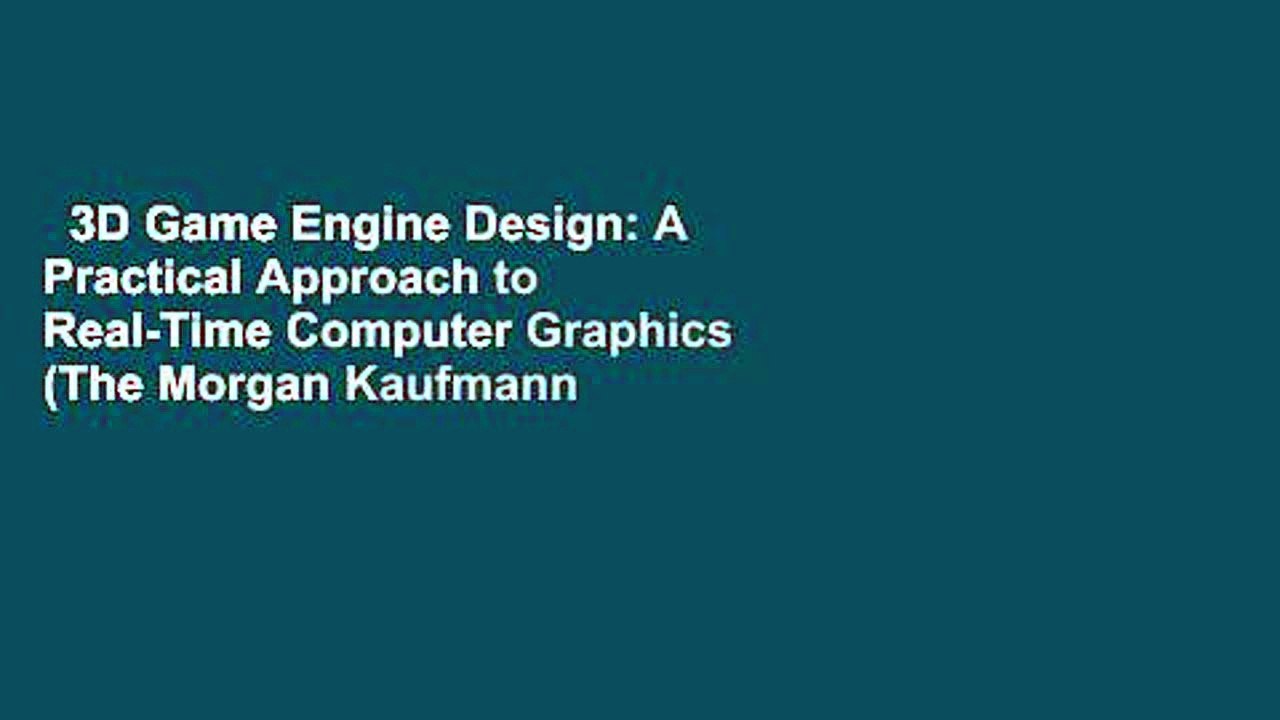 3D Game Engine Design: A Practical Approach to Real-Time Computer Graphics (The Morgan Kaufmann