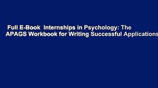 Full E-Book  Internships in Psychology: The APAGS Workbook for Writing Successful Applications
