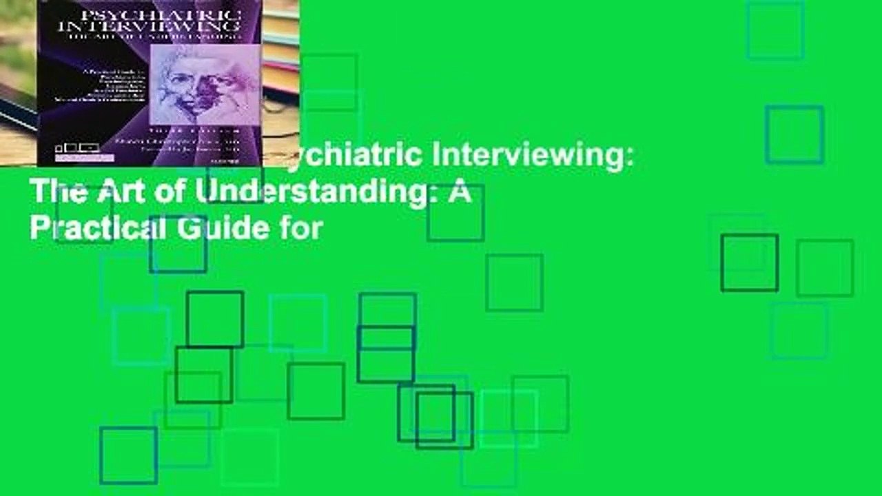 Full Version  Psychiatric Interviewing: The Art of Understanding: A Practical Guide for