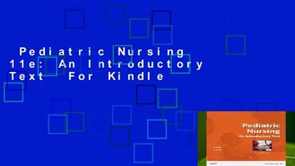 Pediatric Nursing 11e: An Introductory Text  For Kindle