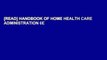 [READ] HANDBOOK OF HOME HEALTH CARE ADMINISTRATION 6E