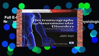 Full E-book  Electromyography and Neuromuscular Disorders,: Clinical-Electrophysiologic