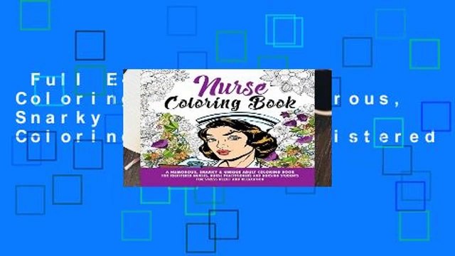 Full E-book Nurse Coloring Book: A Humorous, Snarky Unique Adult Coloring Book for Registered