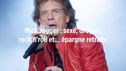 Mick Jagger : sexe, drogue, rock'n'roll et... épargne retraite