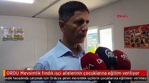 ORDU Mevsimlik fındık işçi ailelerinin çocuklarına eğitim veriliyor