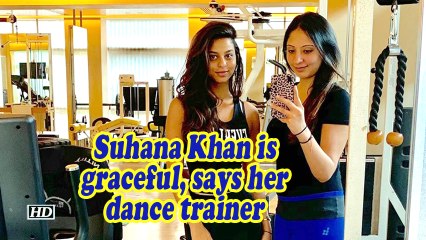 Suhana Khan is graceful, says her dance trainer