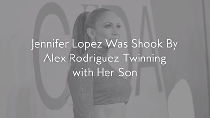 Jennifer Lopez Was Shook By Alex Rodriguez Twinning with Her Son