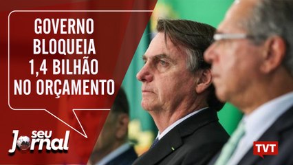 Governo bloqueia 1,4 bilhão no orçamento|Advogados pedem afastamento de Moro - Seu Jornal 31.07.19