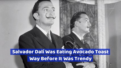 Salvador Dalí Was Fond Of Avocado Toast