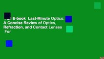 Full E-book  Last-Minute Optics: A Concise Review of Optics, Refraction, and Contact Lenses  For
