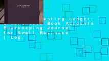 [READ] Accounting Ledger: Simple Cash Book Accounts Bookkeeping Journal for Small Business | Log,