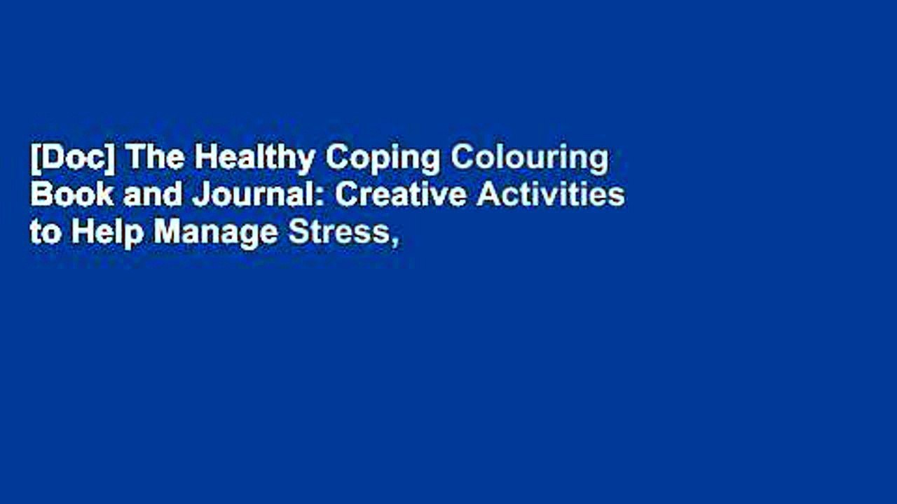 [Doc] The Healthy Coping Colouring Book and Journal: Creative Activities to Help Manage Stress,
