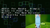 About For Books  Simple Steps to Foot Pain Relief: The New Science of Healthy Feet  For Kindle