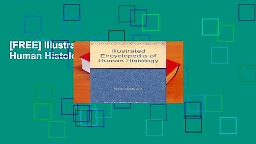 [FREE] Illustrated Encyclopedia of Human Histology